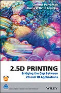 E-Book (pdf) 2.5D Printing von Carinna Parraman, Maria V. Ortiz Segovia