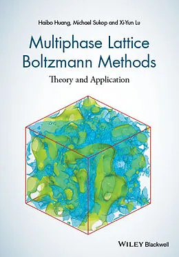 E-Book (pdf) Multiphase Lattice Boltzmann Methods von Haibo Huang, Michael Sukop, Xiyun Lu