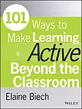 E-Book (epub) 101 Ways to Make Learning Active Beyond the Classroom von Elaine Biech