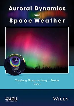E-Book (epub) Auroral Dynamics and Space Weather von Yongliang Zhang, Larry Paxton