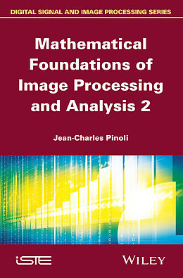 eBook (pdf) Mathematical Foundations of Image Processing and Analysis, Volume 2 de Jean-Charles Pinoli