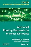 E-Book (epub) Advanced Routing Protocols for Wireless Networks von Miguel Elias Mitre Campista, Rubinstein Marcelo Gon?alves Rubinstein
