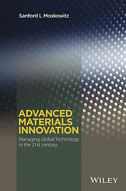 E-Book (epub) Advanced Materials Innovation von Sanford L. Moskowitz