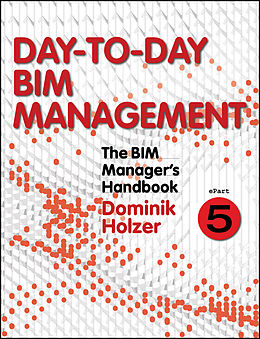 E-Book (pdf) The BIM Manager's Handbook, Part 5 von Dominik Holzer