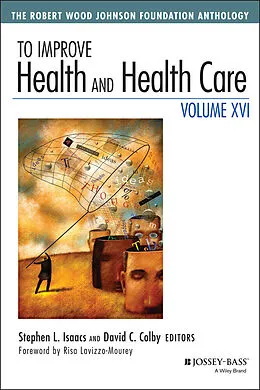 E-Book (pdf) To Improve Health and Health Care, Volume XVI von Stephen L. Isaacs, David C. Colby