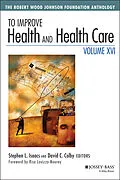 E-Book (epub) To Improve Health and Health Care, Volume XVI von Stephen L. Isaacs, David C. Colby