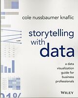 Kartonierter Einband Storytelling with Data von Cole Nussbaumer Knaflic