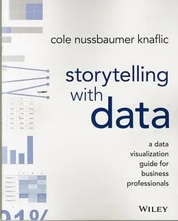 Kartonierter Einband Storytelling with Data von Cole Nussbaumer Knaflic