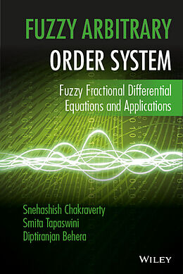 E-Book (epub) Fuzzy Arbitrary Order System von Snehashish Chakraverty, Smita Tapaswini, Diptiranjan Behera