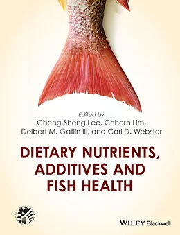 E-Book (epub) Dietary Nutrients, Additives and Fish Health von Cheng-Sheng Lee