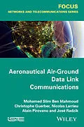 E-Book (pdf) Aeronautical Air-Ground Data Link Communications von Mohamed Slim Ben Mahmoud, Christophe Guerber, Nicolas Larrieu