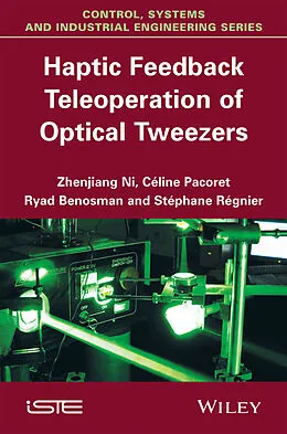 E-Book (pdf) Haptic Feedback Teleoperation of Optical Tweezers von Zhenjiang Ni, Céline Pacoret, Ryad Benosman
