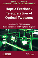 E-Book (epub) Haptic Feedback Teleoperation of Optical Tweezers von Zhenjiang Ni, C&amp;eacute;line Pacoret, Ryad Benosman