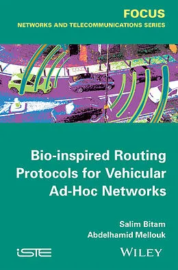 E-Book (pdf) Bio-inspired Routing Protocols for Vehicular Ad-Hoc Networks von Salim Bitam, Abdelhamid Mellouk