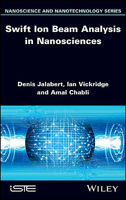E-Book (epub) Swift Ion Beam Analysis in Nanosciences von Denis Jalabert, Ian Vickridge, Amal Chabli