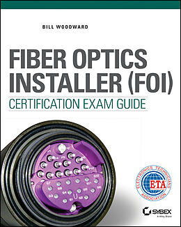 E-Book (pdf) Fiber Optics Installer (FOI) Certification Exam Guide von Bill Woodward