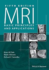 Couverture cartonnée MRI de Brian M. (Zone Research Manager, MR R&D Collaborations, Siemens, Mark A. (Training and Developing Center, Siemens Medical Systems, Richard C. (Director of Magnetic Resonance Services, Professor,