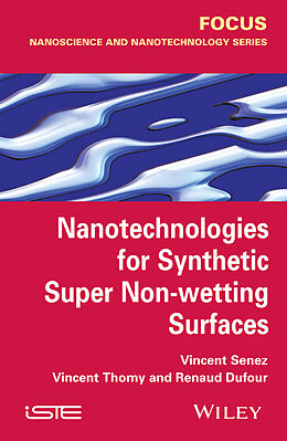 eBook (epub) Nanotechnologies for Synthetic Super Non-wetting Surfaces de Vincent Senez, Vincent Thomy, Renaud Dufour