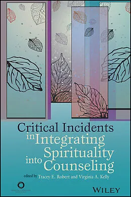 E-Book (epub) Critical Incidents in Integrating Spirituality into Counseling von Tracy E. Robert, Virginia A. Kelly