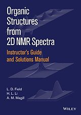 Couverture cartonnée Instructor's Guide and Solutions Manual to Organic Structures from 2D NMR Spectra de Field L. D., Magill A. M., Li H. L.