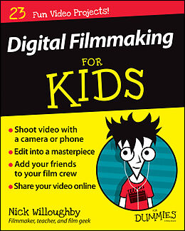 eBook (epub) Digital Filmmaking For Kids For Dummies de Nick Willoughby