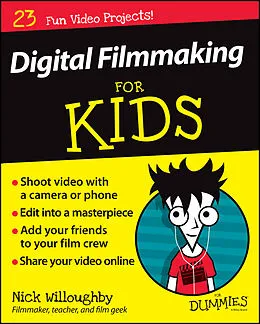 E-Book (epub) Digital Filmmaking For Kids For Dummies von Nick Willoughby
