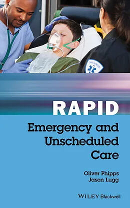 E-Book (epub) Rapid Emergency and Unscheduled Care von Oliver Phipps, Jason Lugg
