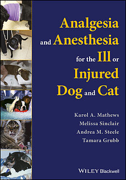 E-Book (epub) Analgesia and Anesthesia for the Ill or Injured Dog and Cat von Karol A. Mathews, Melissa Sinclair, Andrea M. Steele