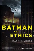 E-Book (epub) Batman and Ethics, von Mark D. White