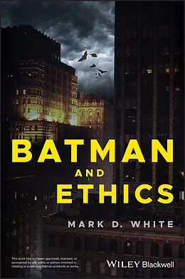 E-Book (epub) Batman and Ethics, von Mark D. White