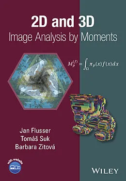 E-Book (epub) 2D and 3D Image Analysis by Moments von Jan Flusser, Tomas Suk, Barbara Zitova