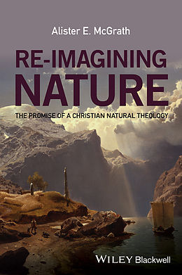 E-Book (pdf) Re-Imagining Nature von Alister E. McGrath