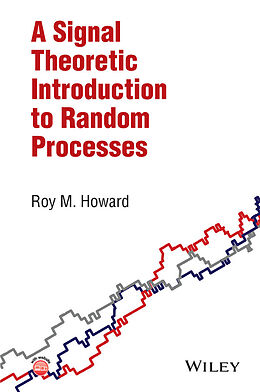 eBook (pdf) A Signal Theoretic Introduction to Random Processes de Roy M. Howard