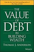 E-Book (epub) Value of Debt in Building Wealth von Thomas J. Anderson