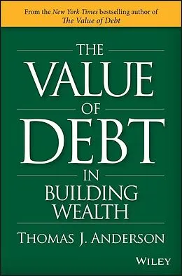 E-Book (epub) Value of Debt in Building Wealth von Thomas J. Anderson