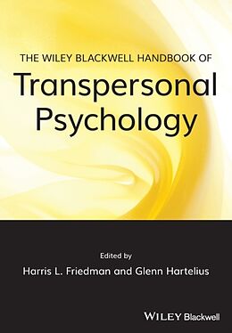 Kartonierter Einband The Wiley-Blackwell Handbook of Transpersonal Psychology von Harris L. (University of Florida, Usa) H Friedman