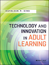 E-Book (epub) Technology and Innovation in Adult Learning von Kathleen P. King