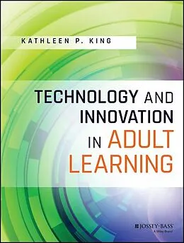 E-Book (epub) Technology and Innovation in Adult Learning von Kathleen P. King