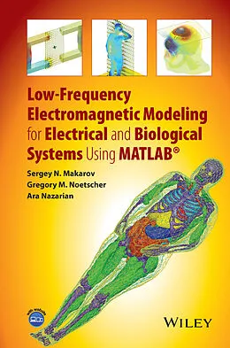 E-Book (pdf) Low-Frequency Electromagnetic Modeling for Electrical and Biological Systems Using MATLAB von Sergey N. Makarov, Gregory M. Noetscher, Ara Nazarian