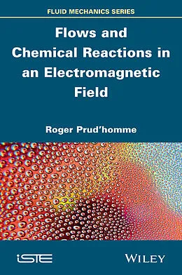 E-Book (pdf) Flows and Chemical Reactions in an Electromagnetic Field von Roger Prud'homme