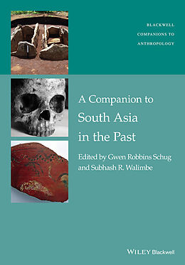 eBook (epub) Companion to South Asia in the Past de Gwen Robbins Schug, Subhash R. Walimbe