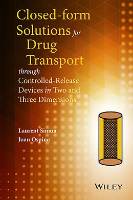 E-Book (pdf) Closed-form Solutions for Drug Transport through Controlled-Release Devices in Two and Three Dimensions von Laurent Simon, Juan Ospina
