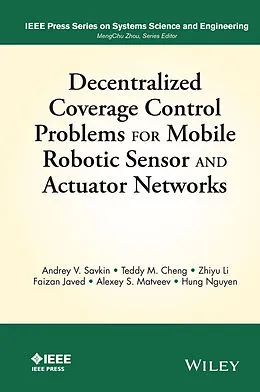 E-Book (pdf) Decentralized Coverage Control Problems For Mobile Robotic Sensor and Actuator Networks von Andrey V. Savkin, Teddy M. Cheng, Zhiyu Li