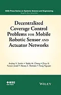 E-Book (epub) Decentralized Coverage Control Problems For Mobile Robotic Sensor and Actuator Networks von Andrey V. Savkin, Teddy M. Cheng, Zhiyu Xi