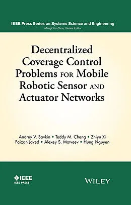 E-Book (epub) Decentralized Coverage Control Problems For Mobile Robotic Sensor and Actuator Networks von Andrey V. Savkin, Teddy M. Cheng, Zhiyu Xi