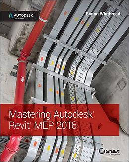 eBook (epub) Mastering Autodesk Revit MEP 2016 de Simon Whitbread