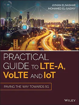 E-Book (pdf) Practical Guide to LTE-A, VoLTE and IoT von Ayman ElNashar, Mohamed A. El-saidny