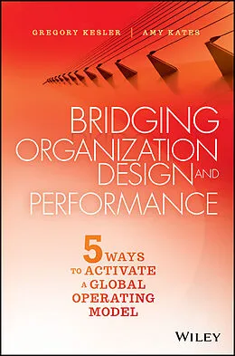 E-Book (pdf) Bridging Organization Design and Performance von Gregory Kesler, Amy Kates