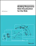 E-Book (epub) Building Responsive Data Visualization for the Web von Bill Hinderman