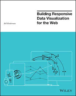 E-Book (epub) Building Responsive Data Visualization for the Web von Bill Hinderman